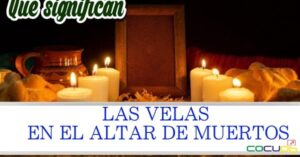 Cual es el significado de las velas en el altar de los muertos